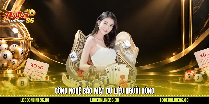 Công nghệ bảo mật dữ liệu người dùng 