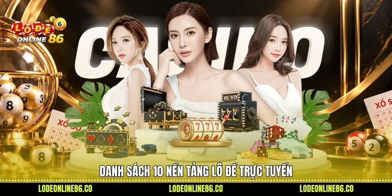 Danh sách 10 nền tảng lô đề trực tuyến 
