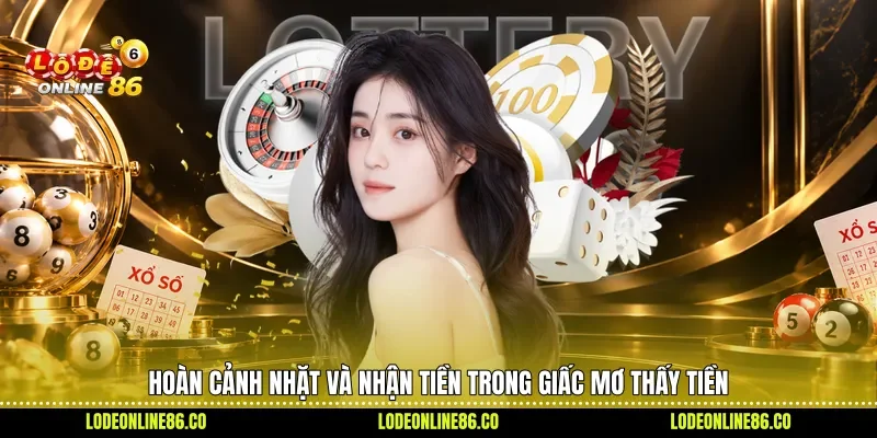 Hoàn cảnh nhặt và nhận tiền trong giấc mơ thấy tiền