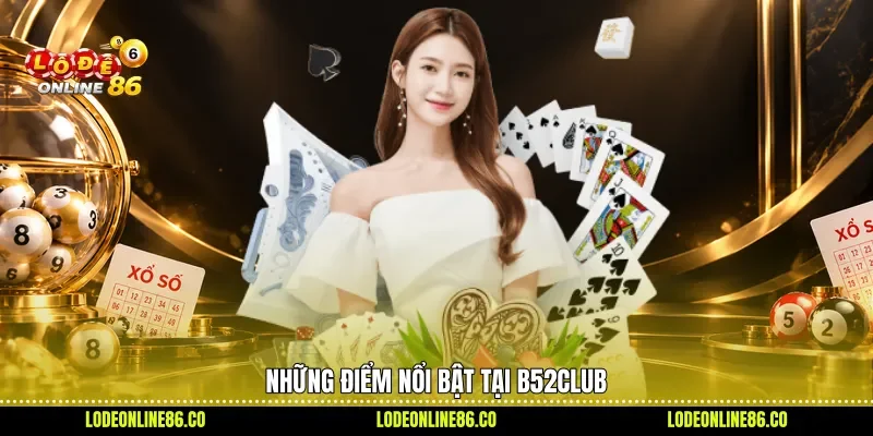 Những điểm nổi bật tại B52club